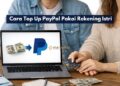 Cara Top Up PayPal Pakai Rekening Istri