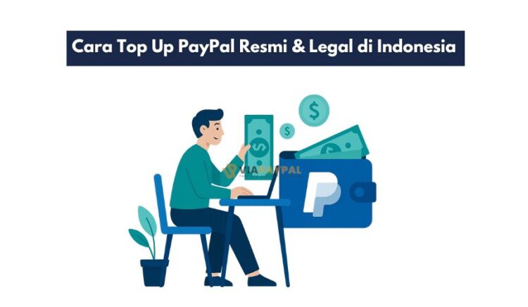 Cara Top Up PayPal Resmi & Legal di Indonesia