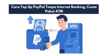 Cara Top Up PayPal Tanpa Internet Banking, Cuma Pakai ATM