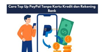 Cara Top Up PayPal Tanpa Kartu Kredit dan Rekening Bank