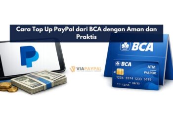 Cara Top Up PayPal dari BCA dengan Aman dan Praktis