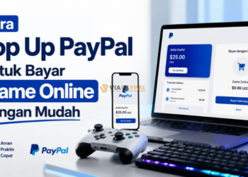 Cara Top Up PayPal untuk Bayar Game Online dengan Mudah