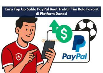 Cara Top Up Saldo PayPal Buat Traktir Tim Bola Favorit di Platform Donasi