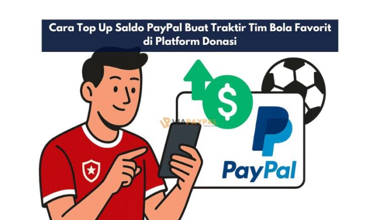 Cara Top Up Saldo PayPal Buat Traktir Tim Bola Favorit di Platform Donasi