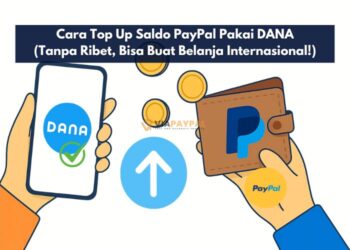 Cara Top Up Saldo PayPal Pakai DANA