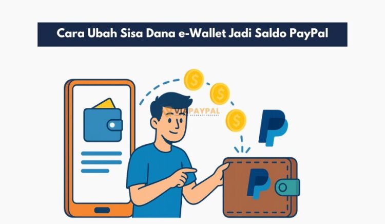 Cara Ubah Sisa Dana e-Wallet Jadi Saldo PayPal