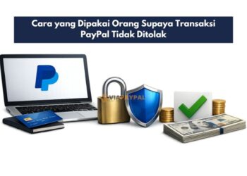 Cara yang Dipakai Orang Supaya Transaksi PayPal Tidak Ditolak