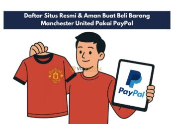 Daftar Situs Resmi & Aman Buat Beli Barang Manchester United Pakai PayPal