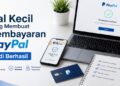 Hal Kecil yang Membuat Pembayaran PayPal Jadi Berhasil