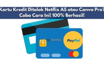 Kartu Kredit Ditolak Netflix AS atau Canva Pro? Coba Ini!