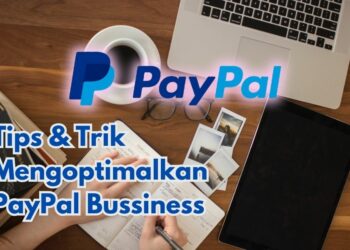 Mengoptimalkan PayPal Bussiness: Tips & Trik