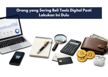 Orang yang Sering Beli Tools Digital Pasti Lakukan Ini Dulu