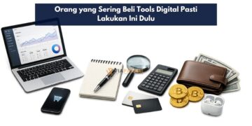 Orang yang Sering Beli Tools Digital Pasti Lakukan Ini Dulu