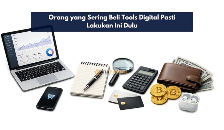 Orang yang Sering Beli Tools Digital Pasti Lakukan Ini Dulu