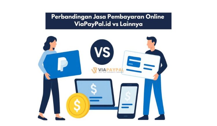 Perbandingan Jasa Pembayaran Online ViaPayPal.id vs Lainnya