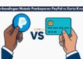 Perbandingan Metode Pembayaran PayPal vs Kartu Kredit