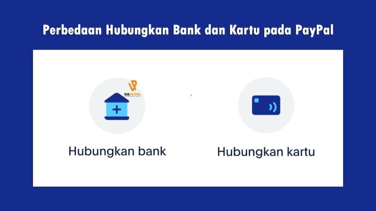 Perbedaan Hubungkan Bank dan Hubungkan Kartu pada Akun PayPal