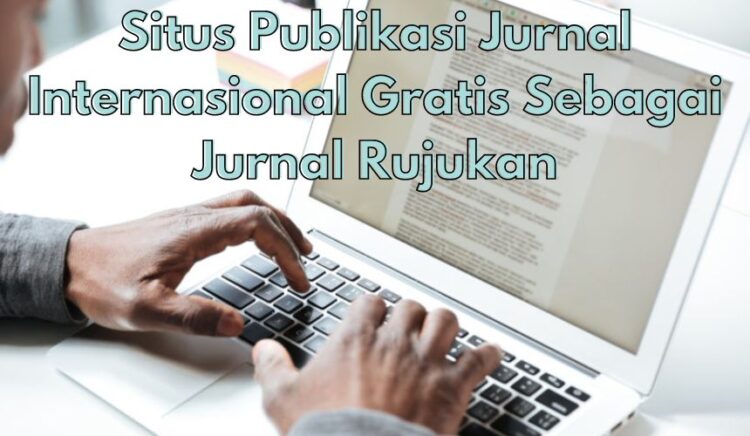 Rekomendasi Situs Publikasi Jurnal Internasional gratis