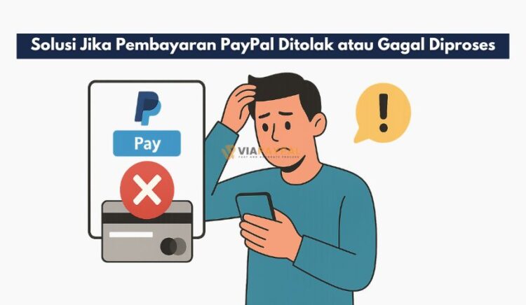 Solusi Jika Pembayaran PayPal Ditolak atau Gagal Diproses