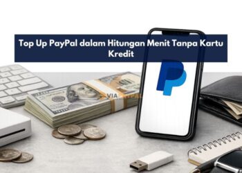 Top Up PayPal dalam Hitungan Menit Tanpa Kartu Kredit