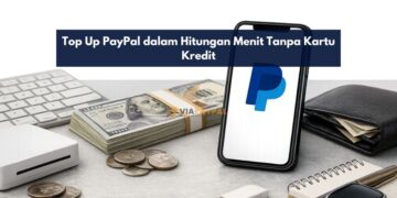 Top Up PayPal dalam Hitungan Menit Tanpa Kartu Kredit
