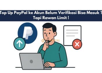 Top Up PayPal ke Akun Belum Verifikasi Bisa Masuk