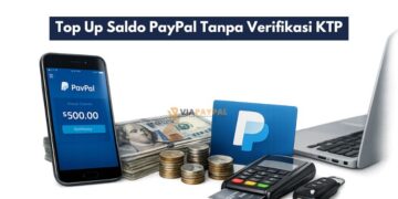 Top Up Saldo PayPal Tanpa Verifikasi KTP