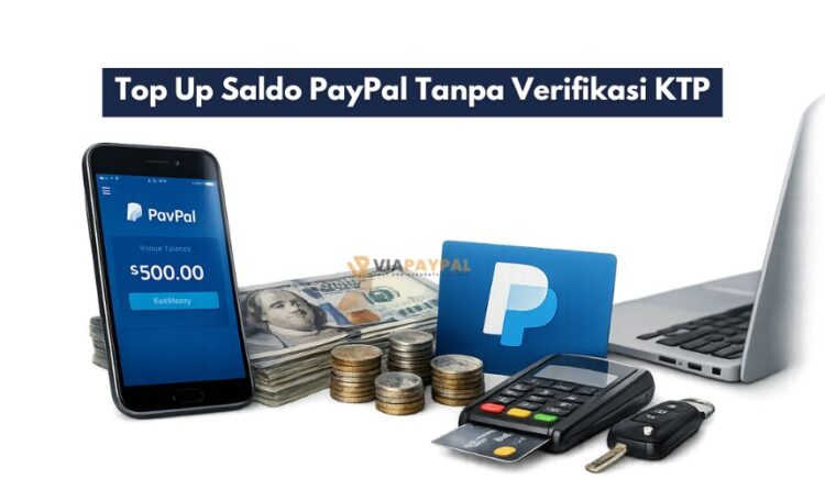 Top Up Saldo PayPal Tanpa Verifikasi KTP