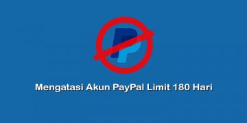 Cara Mengatasi Akun PayPal Limit Permanen 180 Hari