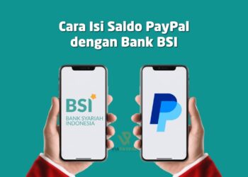 Cara Isi Saldo PayPal dengan Bank BSI