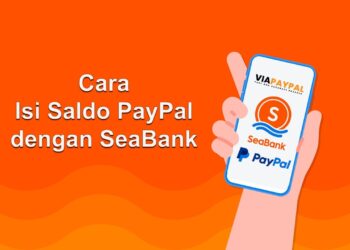 Cara Isi Saldo PayPal dengan SeaBank