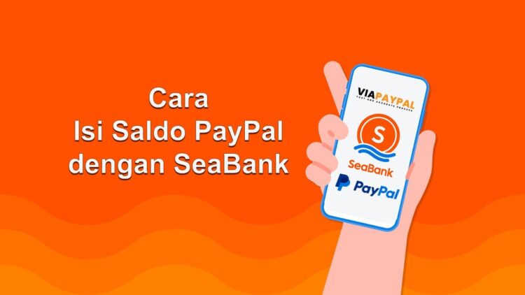 Cara Isi Saldo PayPal dengan SeaBank