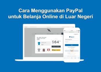 Cara Menggunakan PayPal untuk Belanja Online di Luar Negeri