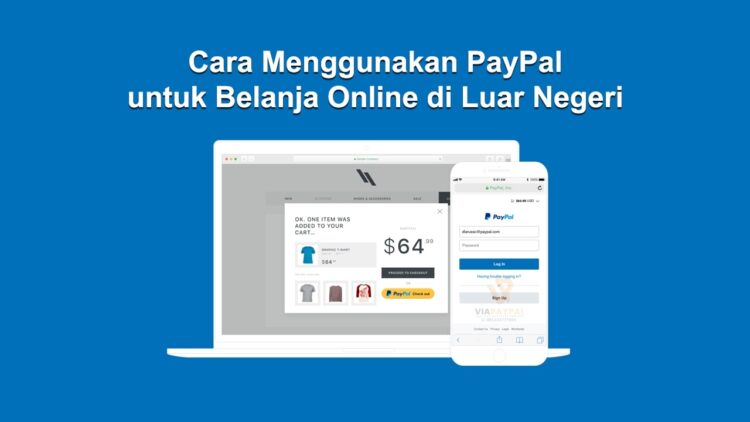 Cara Menggunakan PayPal untuk Belanja Online di Luar Negeri