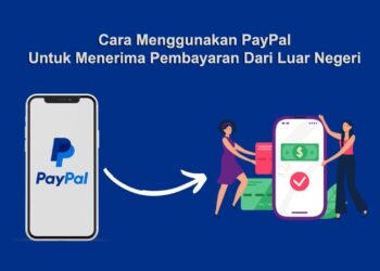 Cara Menggunakan PayPal Untuk Menerima Pembayaran Dari Luar Negeri