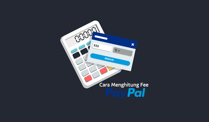 Cara Menghitung Biaya / Fee PayPal Indonesia Yang Benar