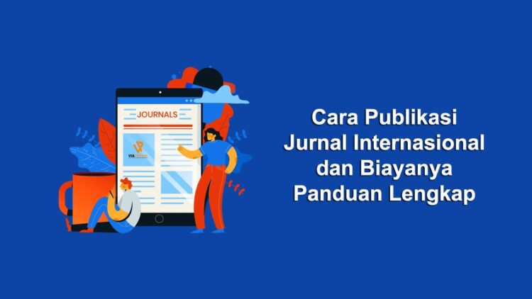 Cara Publikasi Jurnal Internasional dan Biayanya Panduan Lengkap