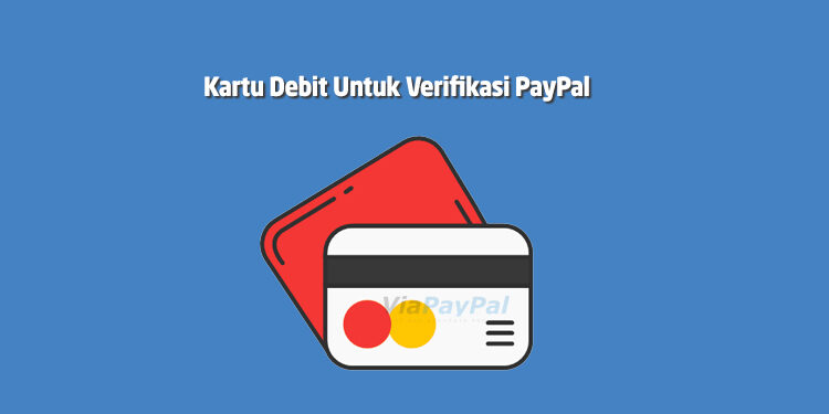 Kartu Debit Untuk Verifikasi PayPal