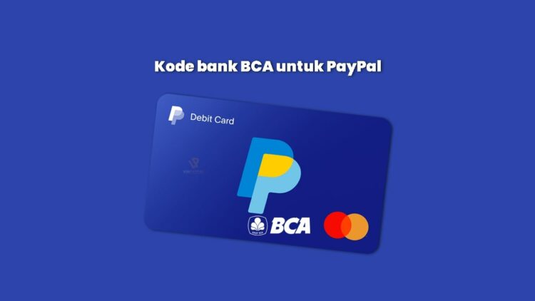 Kode Bank BCA untuk PayPal Terbaru