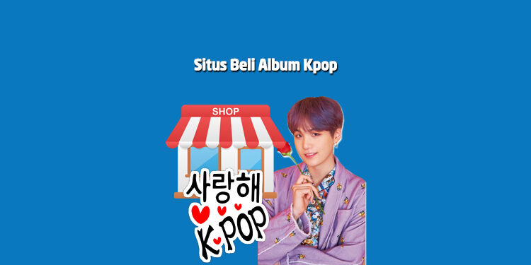 Tempat Beli Album Kpop online Terpercaya