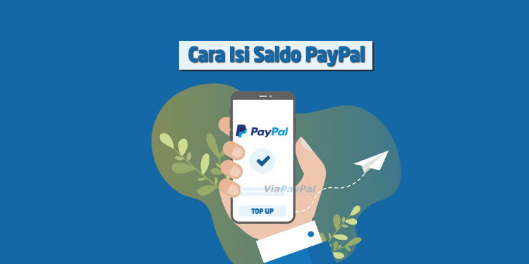 Cara Mudah Top Up dan Isi Saldo PayPal